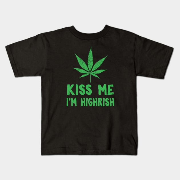 Kiss Me I'm Highrish Funny St. Patricks Day Kids T-Shirt by KsuAnn